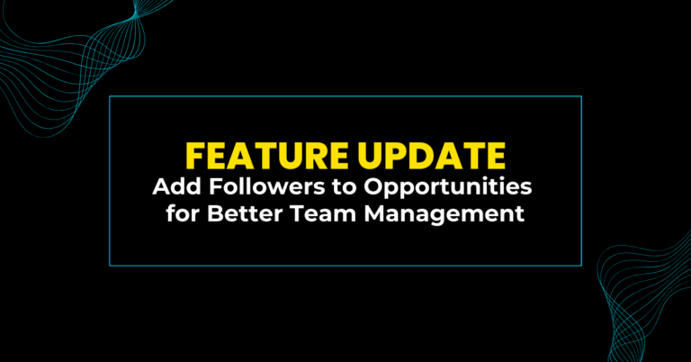 Feature Update: Add Followers to Opportunities for Better Team Management 🌟