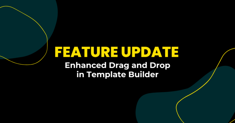 Feature Update: Enhanced Drag and Drop in Template Builder🎉