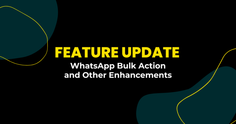 Feature Update: WhatsApp Bulk Action and Other Enhancements
